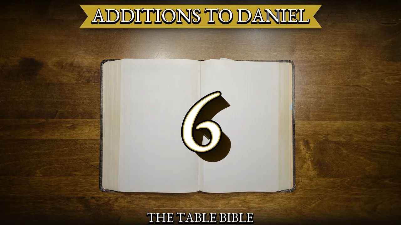 Additions to Daniel Chapter 6